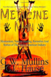 Medicine Man - Shamanism, Natural Healing, Remedies and Stories of the Native American Indians