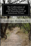 Cultivation of the Native Grape and Manufacture of American Wines