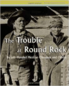 Trouble at Round Rock: By Left-Handed Mexican Clansman and Others