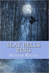 Slay Bells Ring: An FBI/Romance Thriller Book 12