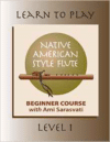 Learn to Play the Native American Style Flute: Level 1