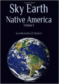 Sky Earth Native America 1: American Indian Rock Art Petroglyphs Pictographs Cave Paintings Earthworks & Mounds as Land Survey & Astronomy