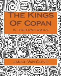 Kings of Copan: In Their Own Words