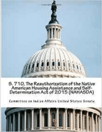 S. 710, the Reauthorization of the Native American Housing Assistance and Self-Determination Act of 2015 (Nahasda)