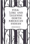 Folk-Lore and Legends: North American Indian