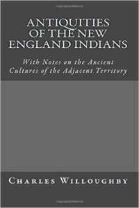 Antiquities of the New England Indians: With Notes on the Ancient Cultures of the Adjacent Territory