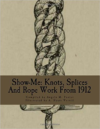 Show-Me: Knots, Splices and Rope Work from 1912