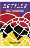 Settler: Identity and Colonialism in 21st Century Canada