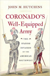 Coronado's Well-Equipped Army: The Spanish Invasion of the American Southwest