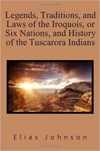 Legends, Traditions, and Laws of the Iroquois, or Six Nations, and History of the Tuscarora Indians