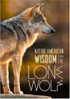 Native American Wisdom from the Lone Wolf