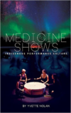 Medicine Shows: Indigenous Performance Culture