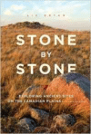 Stone by Stone: Exploring Ancient Sites on the Canadian Plains, Expanded Edition