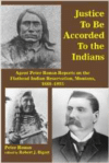 Justice to Be Accorded to the Indians: Agent Peter Ronan Reports on the Flathead Indian Reservation, Montana, 1888-1893