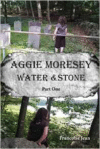 Aggie Moresey Water and Stone Part One