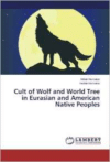 Cult of Wolf and World Tree in Eurasian and American Native Peoples