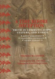 A Time Before Deception: Truth in Communication, Culture & Ethics